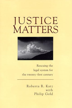 Justice Matters: Rescuing the legal system for the twentyfirst