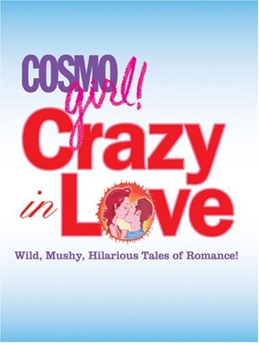 Crazy in Love: Wild, Mushy, Hilarious Tales of Romance!,Used