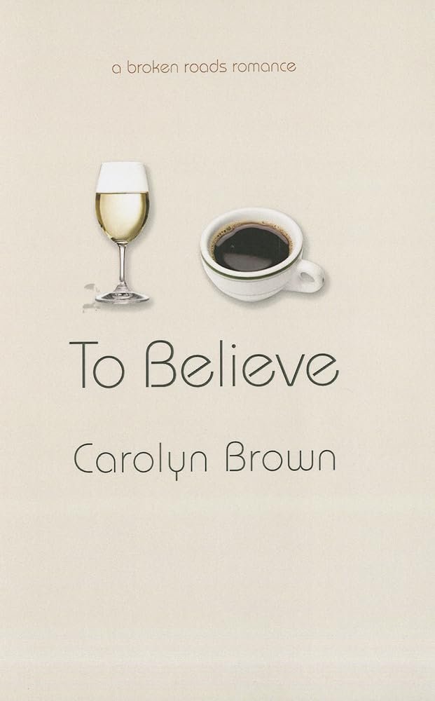 To Believe (A Broken Roads Romance),Used