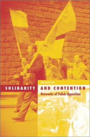 Solidarity And Contention: Networks Of Polish Opposition (Volume 18) (Social Movements, Protest and Contention),Used