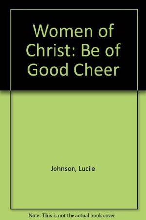 Women of Christ: Be of Good Cheer,Used