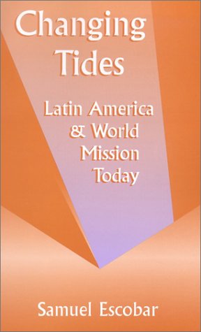 Changing Tides: Latin America and World Mission Today,Used
