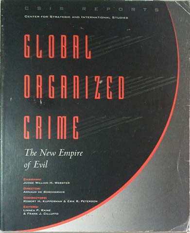 Global Organized Crime: The New Empire Of Evil (Csis Panel Report),New
