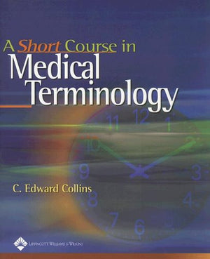 A Short Course In Medical Terminology,New