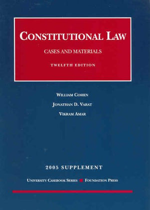 Constitutional Law: Cases and Materials  2005 Statutory Supplement,Used