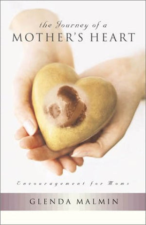 The Journey of a Mothers Heart: Encouragement for Moms,Used