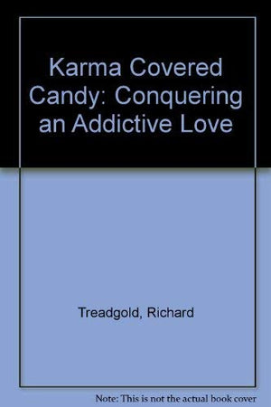 Karma Covered Candy: Conquering an Addictive Love,Used