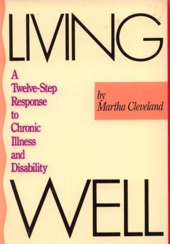 Living Well: A Twelvestep Response To Chronic Illness And Disability,Used