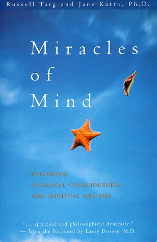 Miracles of Mind: Exploring Nonlocal Consciousness and Spiritual Healing,Used
