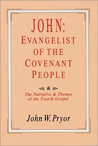 John: Evangelist of the Covenant People : The Narrative & Themes of the Fourth Gospel,Used