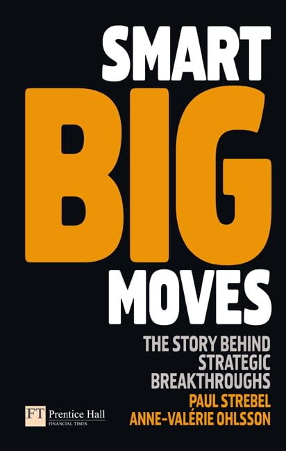 Smart Big Moves: The Story Behind Strategic Breakthroughs