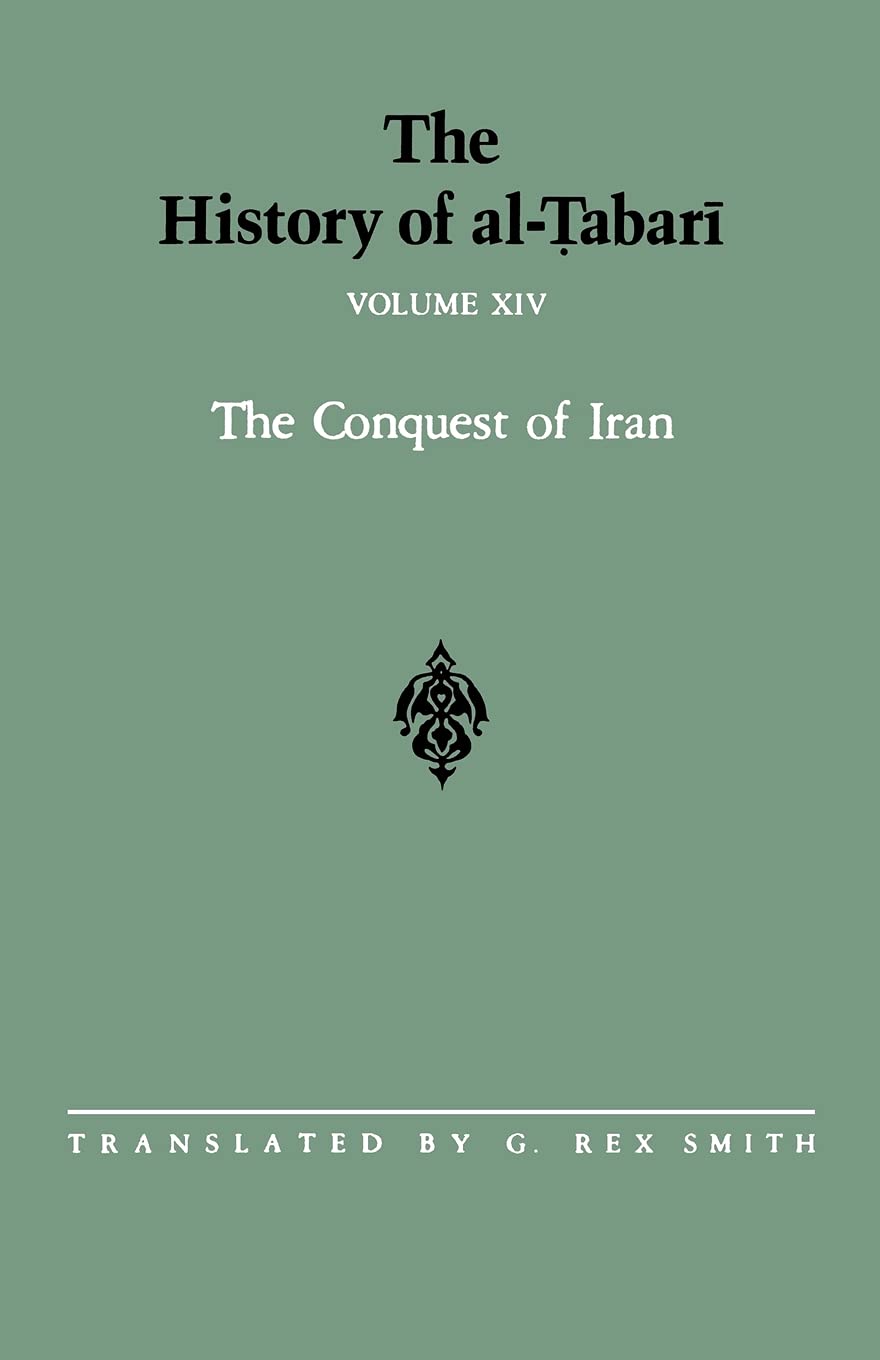 The History of alTabari Vol. 14: The Conquest of Iran A.D. 641643/A.H. 2123 (SUNY series in Near Eastern Studies)