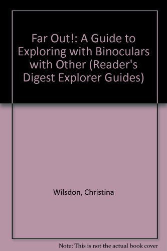 Far Out!: A Guide to Exploring Nature with Binoculars (Reader's Digest Explorer Guides),Used