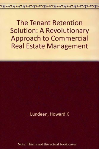 The Tenant Retention Solution: A Revolutionary Approach to Commercial Real Estate Management,Used