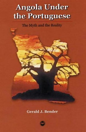 Angola Under the Portuguese: The Myth and the Reality,Used