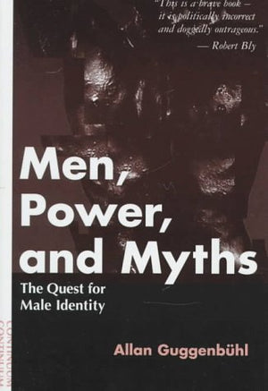 Men, Power, and Myths: The Quest for Male Identity,Used