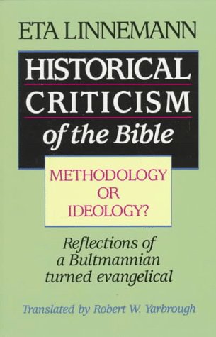Historical Criticism of the Bible: Methodology or Ideology? : Reflections of a Bultmannian Turned Evangelical,Used