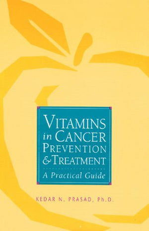 Vitamins in Cancer Prevention and Treatment: A Practical Guide,Used
