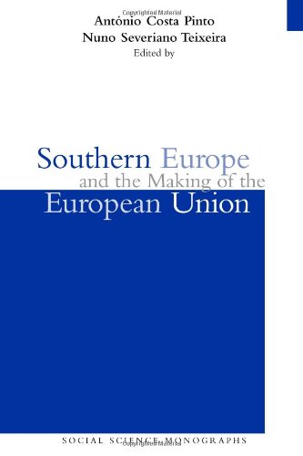 Southern Europe and the Making of the European Union, 19451980s,New