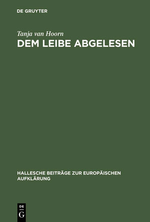 Dem Leibe abgelesen: Georg Forster im Kontext der physischen Anthropologie des 18. Jahrhunderts (Hallesche Beitrge zur Europisch,Used
