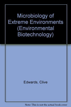 Microbiology Of Extreme Environments (Environmental Biotechnology)-new