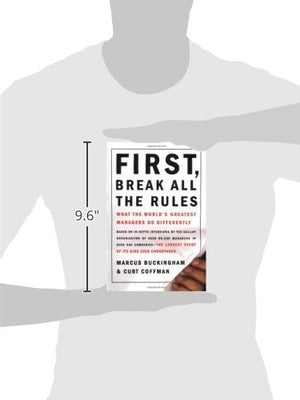 First, Break All The Rules: What The World'S Greatest Managers Do Differently