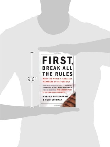 First, Break All The Rules: What The World'S Greatest Managers Do Differently