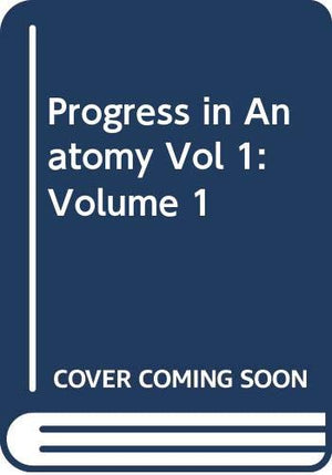 Progress in Anatomy Vol 1: Volume 1 (Progress in Anatomy, Series Number 1),Used