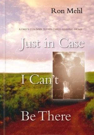 Just in Case I Can't Be There: A Dad's Counsel to a Son or Daughter Leaving Home,Used