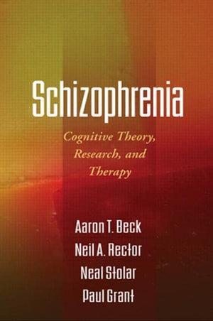 Schizophrenia: Cognitive Theory, Research, and Therapy,New