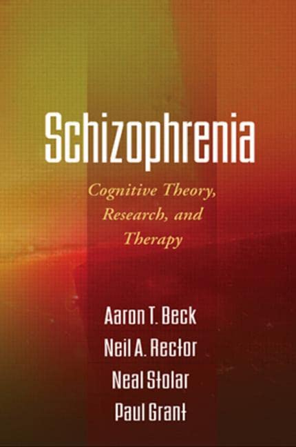 Schizophrenia: Cognitive Theory, Research, and Therapy,New