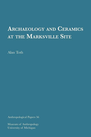 Archaeology and Ceramics at the Marksville Site (Volume 56) (Anthropological Papers Series),Used
