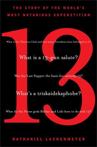 13: The Story Of The Worlds Most Notorious Superstition-new