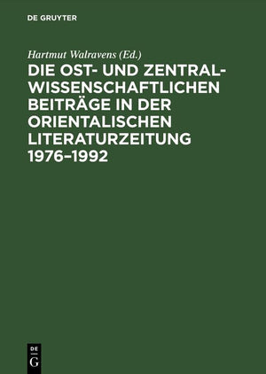 Die Ost Und Zentralwissenschaftlichen Beitrge In Der Orientalischen Literaturzeitung 19761992: Bibliographie Und Register (Ger,Used