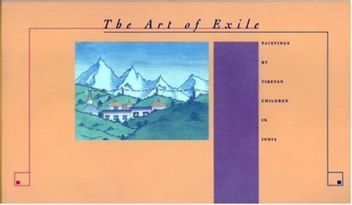 The Art of Exile: Paintings by Tibetan Children in India,Used