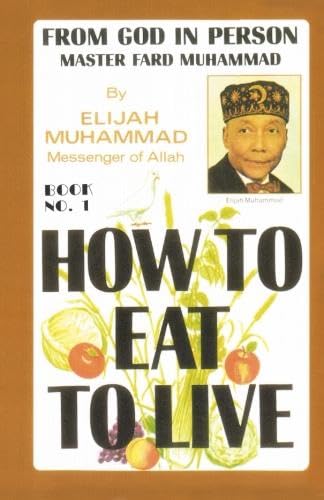 HOW TO EAT TO LIVE  BOOK ONE: From God In Person, Master Fard Muhammad,New