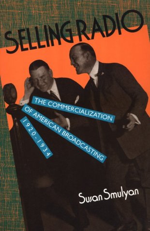Selling Radio: The Commercialization of American Broadcasting 19201934,Used