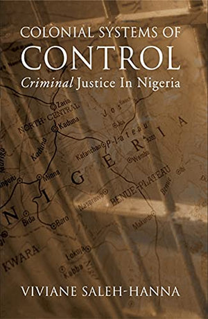 Colonial Systems of Control: Criminal Justice in Nigeria (Alternative Perspectives in Criminology),Used