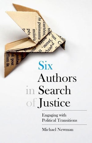 Six Authors in Search of Justice: Engaging with Political Transitions,Used