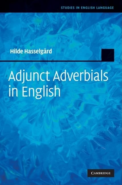 Adjunct Adverbials in English (Studies in English Language),Used