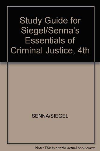 Study Guide for Siegel/Senna's Essentials of Criminal Justice, 4th,Used