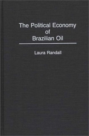 The Political Economy of Brazilian Oil,Used
