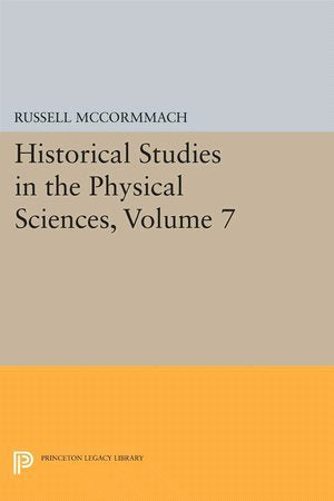 Historical Studies in the Physical Sciences, Volume 7 (Princeton Legacy Library, 1518),Used
