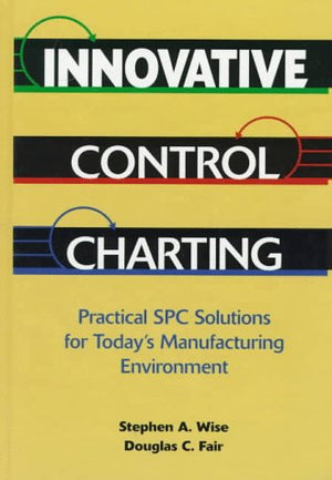 Innovative Control Charting: Practical Spc Solutions for Today's Manufacturing Environment,New