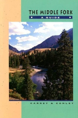 The Middle Fork: A Guide,New