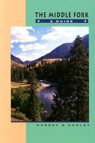 The Middle Fork: A Guide,New