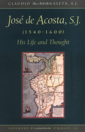 Jose de Acosta, S.J. (15401600): His Life and Thought,Used