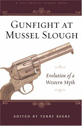 Gunfight at Mussel Slough: Evolution of a Western Myth (California Legacy Book)