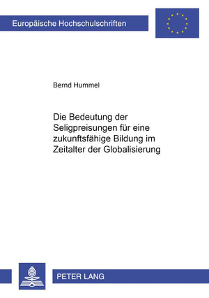 Die Bedeutung der Seligpreisungen fr eine zukunftsfhige Bildung im Zeitalter der Globalisierung (Europische Hochschulschriften /,Used