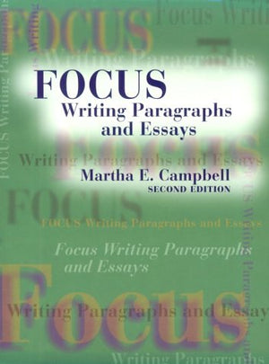 Focus: Writing Paragraphs and Essays (2nd Edition),New